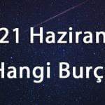 21 Haziran Hangi Burç