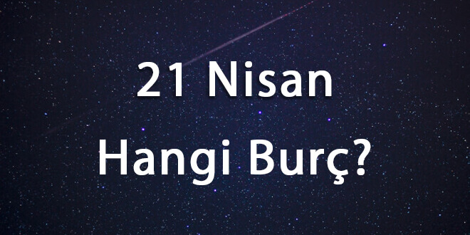21 Nisan Hangi Burç