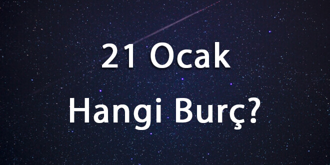 21 Ocak Hangi Burç