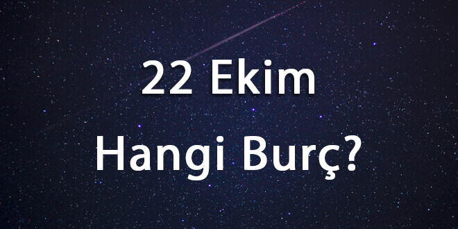 22 Ekim Hangi Burç