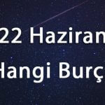 22 Haziran Hangi Burç