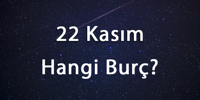 22 Kasım Hangi Burç