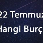 22 Temmuz Hangi Burç