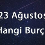 23 Ağustos Hangi Burç