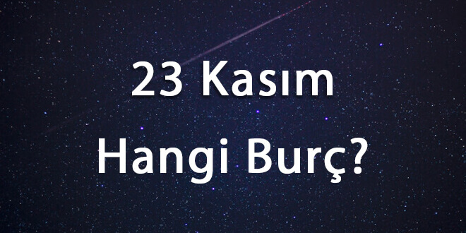 23 Kasım Hangi Burç