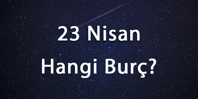 23 Nisan Hangi Burç