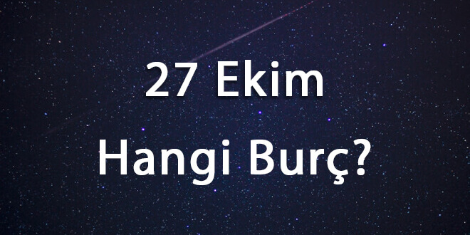 27 Ekim Hangi Burç