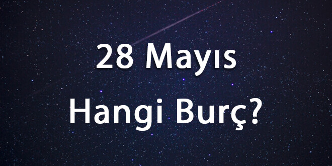 28 Mayıs Hangi Burç