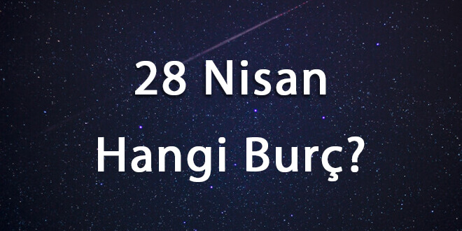 28 Nisan Hangi Burç