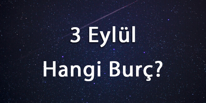 3 Eylül Hangi Burç