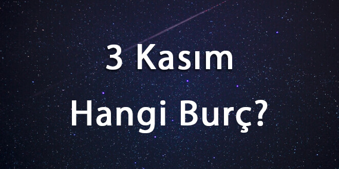 3 Kasım Hangi Burç