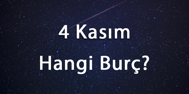 4 Kasım Hangi Burç