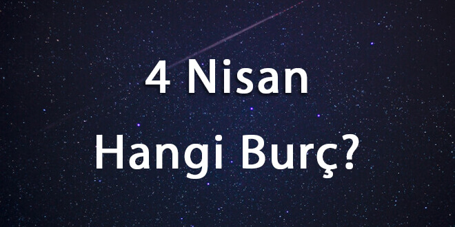4 Nisan Hangi Burç