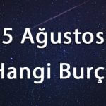 5 Ağustos Hangi Burç