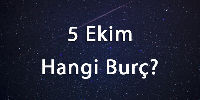 5 Ekim Hangi Burç