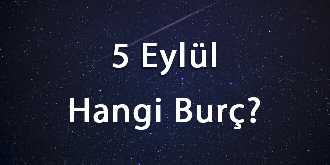 5 Eylül Hangi Burç