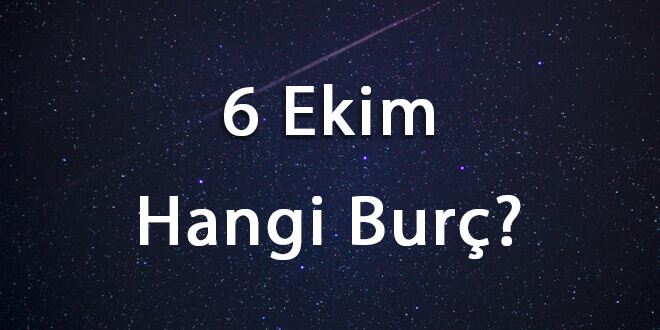 6 Ekim Hangi Burç