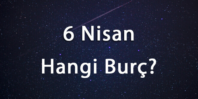 6 Nisan Hangi Burç