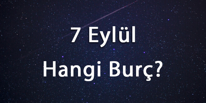 7 Eylül Hangi Burç