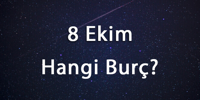 8 Ekim Hangi Burç