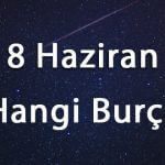 8 Haziran Hangi Burç
