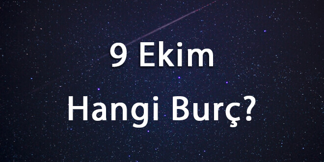 9 Ekim Hangi Burç
