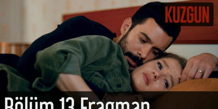 Kuzgun 13. Bölüm Yeni Fragman Geldi! ‘Benim Senden Başka Yolum Kalmadı’