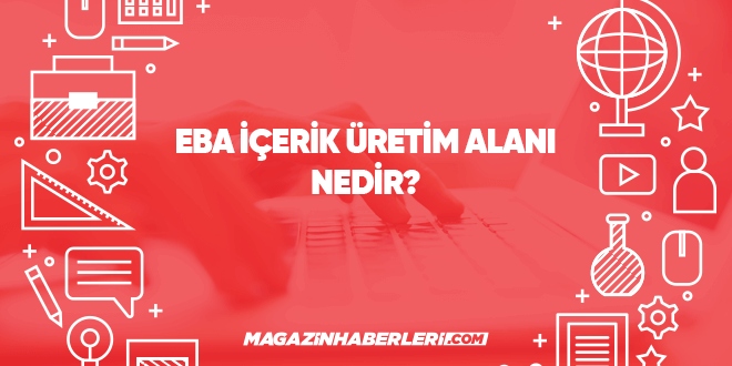 EBA içerik üretim alanı nedir?