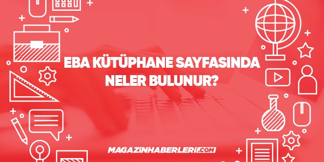 EBA kütüphane sayfasında neler bulunur?