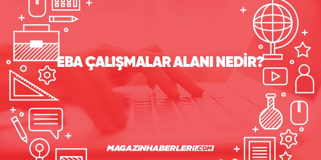 EBA çalışmalar alanı nedir?