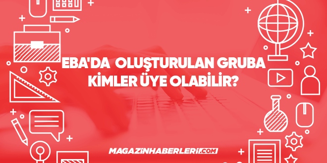 EBA’da Oluşturulan gruba kimler üye olabilir?