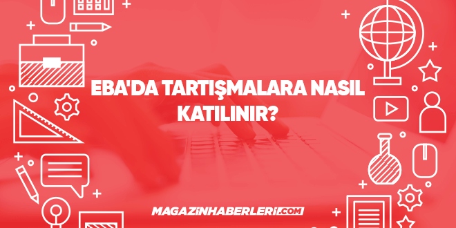 EBA’da tartışmalara nasıl katılınır?