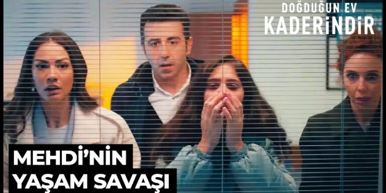 Doğduğun Ev Kaderindir 28. Bölüm Fragmanı Yayınlandı Mı? Mehdi’nin Kalbi Duruyor!
