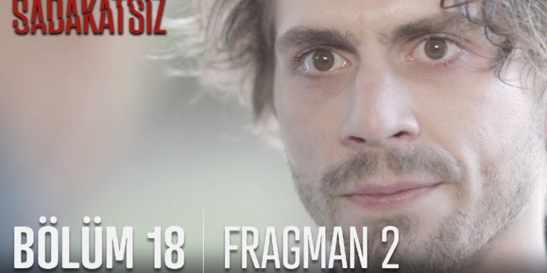 Sadakatsiz 18. Bölüm 2. Fragmanı Yayında! Selçuk Haluk’un Oğlu Mu Çıkıyor?