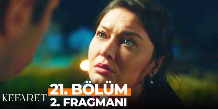 Kefaret 21. Bölüm 2. Fragmanı Yayında! Zeynep’in Hayatı Yine Tehlikeye Giriyor!