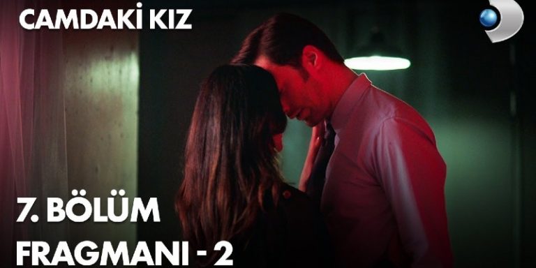 Camdaki Kız 7. Bölüm 2. Fragmanı Yayında! Sedat Cana İle Tekrar Görüşmeye Başlıyor!