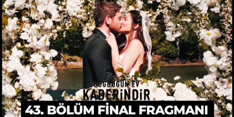 Doğduğun Ev Kaderindir 43. Bölüm Final Fragmanı Yayında! Barış İle Zeynep Evleniyor!