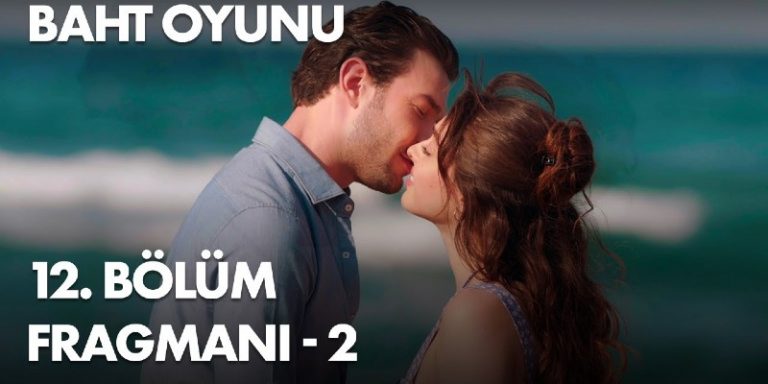 Baht Oyunu 12. Bölüm 2. Fragmanı Yayında! Bora İle Ada Sevgili Oluyor!