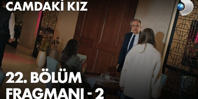 Camdaki Kız 22. Bölüm 2. Fragmanı Yayında! Nalan Babası İle Cana’yı Birlikte Yakalıyor!