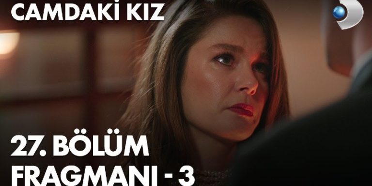 Camdaki Kız 27. Bölüm 3. Fragmanı Yayında! Sedat Nalan’dan Bir Şans Daha İstiyor!