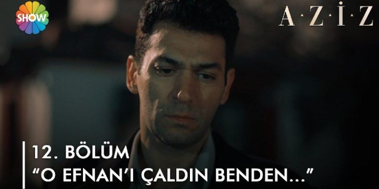 Aziz 13. Bölüm Fragmanı Yayınlandı Mı? Aziz’in Efnan’a Olan Güveni Yıkılıyor!