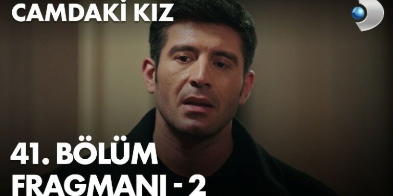Camdaki Kız 41. Bölüm 2. Fragmanı Yayında! Hayri Rafet’le Ne Konuşacak?