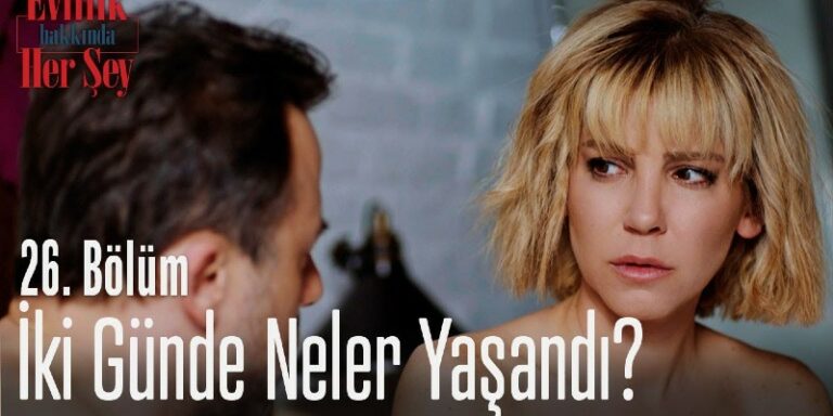 Evlilik Hakkında Her Şey 27. Bölüm Fragmanı Yayınlandı Mı? Son İki Günde Neler Yaşandı?
