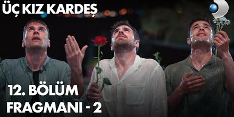 Üç kız Kardeş 12. Bölüm 2. Fragmanı Yayında! Somer Türkan’dan Vazgeçemiyor!