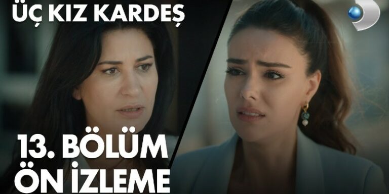 Üç Kız Kardeş 13. Bölüm 1. Ön İzleme Yayında! Nesrin Türkan’ı Anlayamıyor!