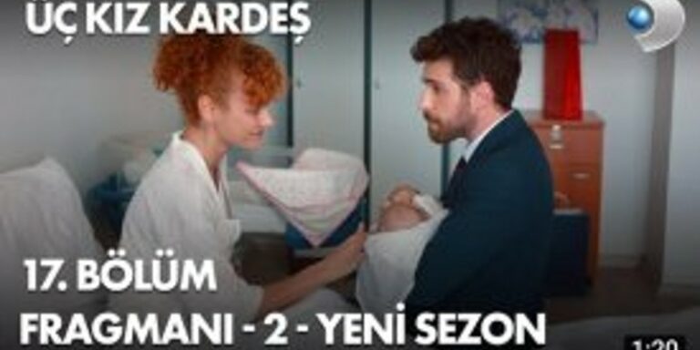 Üç Kız Kardeş 17. Bölüm 2. Fragmanı Yayında! Somer Baba Oluyor!