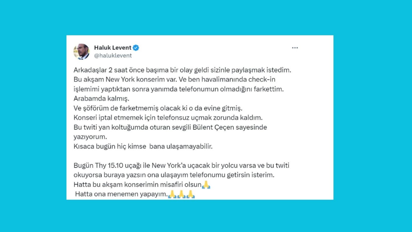 Haluk Levent, New York'taki konseri için ABD'ye gitmeden önce telefonunu otomobilde unuttu. Levent, sosyal medya hesabından yaptığı ilginç duyuruyla, New York'a uçacaklar arasından telefonunu kendisine teslim edecek kişiye menemen yapacağını söyedi.  