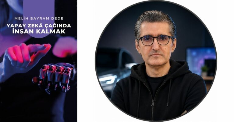 Melih Bayram Dede’den yeni kitap: “Yapay Zekâ Çağında İnsan Kalmak”